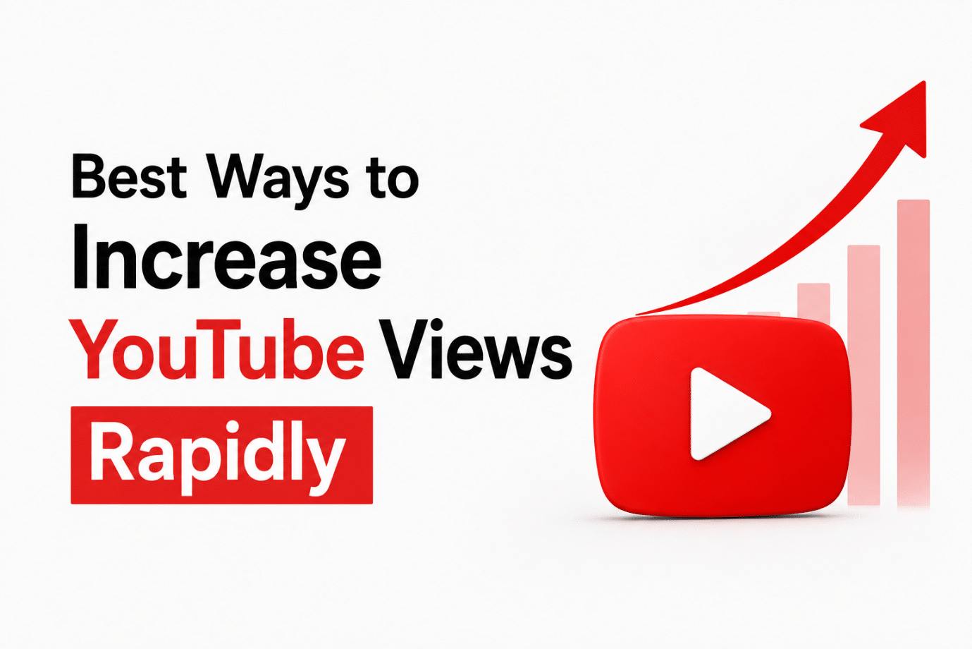 Best Ways To Increase YouTube Views Rapidly